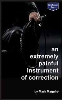 Front cover_An Extremely Painful Instrument of Correction