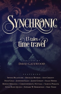 Synchronic: 13 Tales of Time Travel