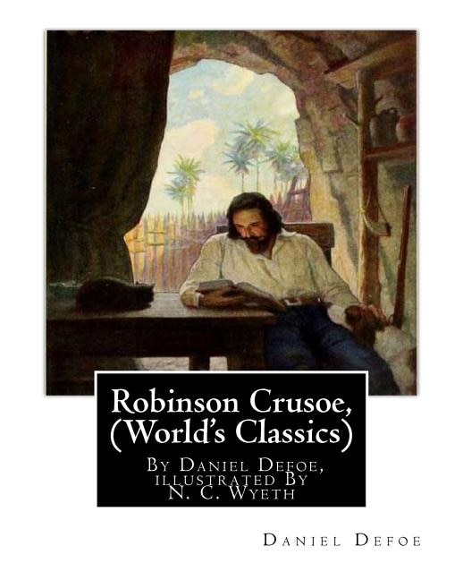 Robinson Crusoe, By Daniel Defoe, illustrated By N. C. Wyeth (World's Classics): Newell Convers Wyeth (October 22, 1882 - October 19, 1945), known as N. C. Wyeth, was an American artist and illustrator.