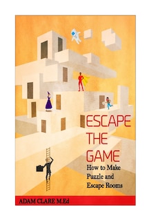 Escape the Game: How to Make Puzzles and Escape Rooms