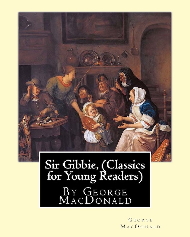 Couverture_Sir Gibbie, By George MacDonald (Classics for Young Readers) A NOVEL