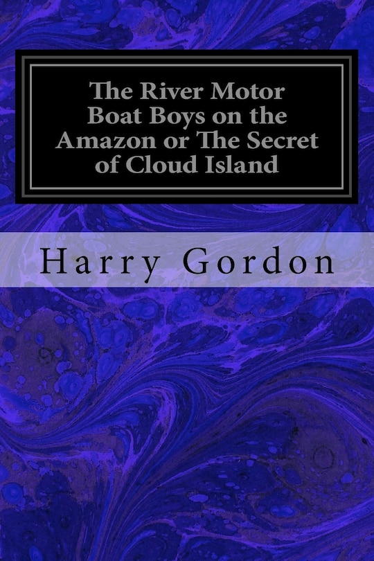 Couverture_The River Motor Boat Boys on the Amazon or The Secret of Cloud Island