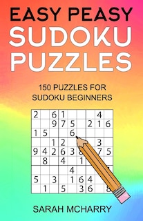 Easy Peasy Sudoku Puzzles: 150 Puzzles For Sudoku Beginners