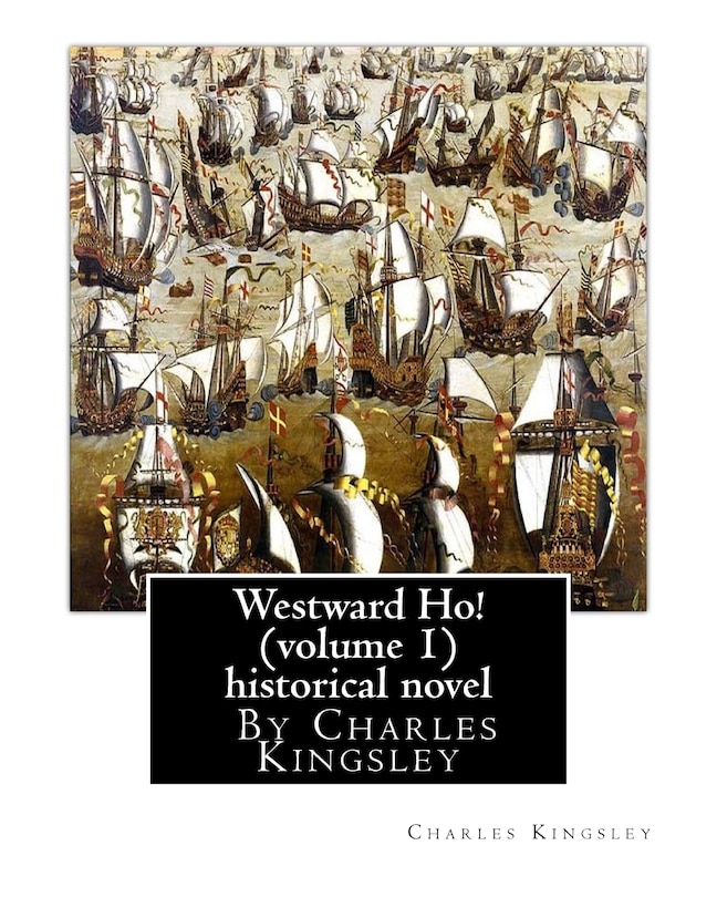 Front cover_Westward Ho! By Charles Kingsley (volume 1) historical novel