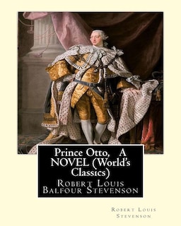 Front cover_Prince Otto, By Robert Louis Stevenson, A NOVEL (World's Classics)
