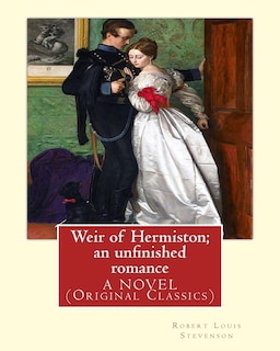Couverture_Weir of Hermiston; an unfinished romance, By Robert Louis Stevenson, A NOVEL