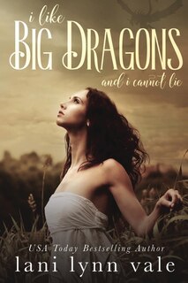 Front cover_I Like Big Dragons and I Cannot Lie