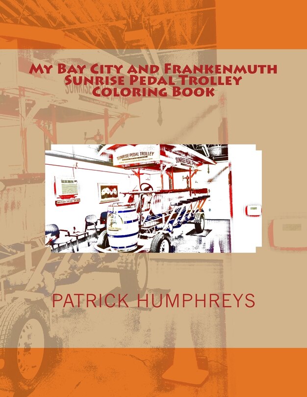 Front cover_My Bay City and Frankenmuth Sunrise Pedal Trolley Coloring Book