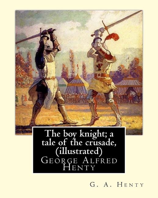 Front cover_The boy knight; a tale of the crusade, By G. A. Henty (illustrated)