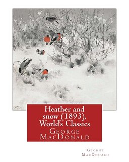 Front cover_Heather and snow (1893), By George MacDonald (World's Classics)