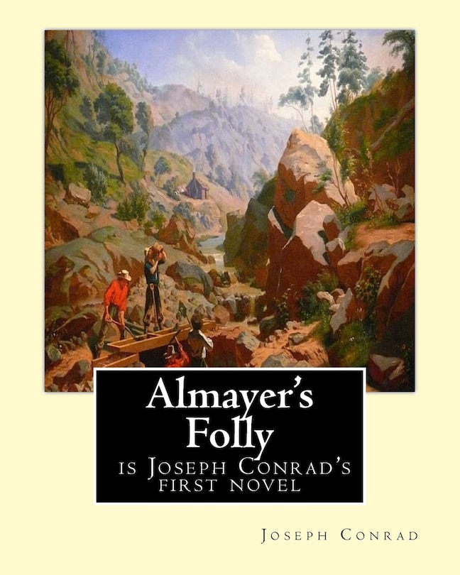 Almayer's Folly, is Joseph Conrad's first novel: Joseph Conrad (Polish pronunciation: born Jozef Teodor Konrad Korzeniowski; 3 December 1857 - 3 August 1924) was a Polish-British writer regarded as one of the greatest novelists to write in the English language.