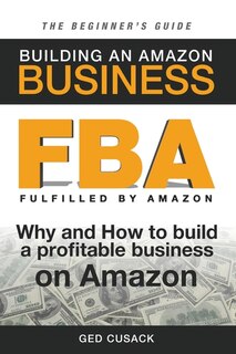 Front cover_FBA - Building an Amazon Business - The Beginner's Guide