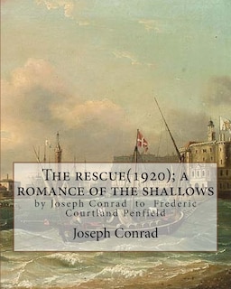 The rescue(1920); a romance of the shallows, By Joseph Conrad, A NOVEL: (Original Classics) to Frederic Courtland Penfield (April 23, 1855 - June 19, 1922) was an American diplomat who served in London, Cairo, and as U.S. Ambassador to Austria-Hungary.