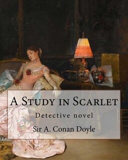 Front cover_A Study in Scarlet, By Sir A. Conan Doyle with a note on sherlock holmes