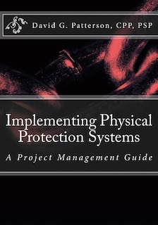 Implementing Physical Protection Systems: A Project Management Guide