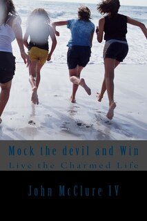 Mock the devil and Win: Live the Charmed Life