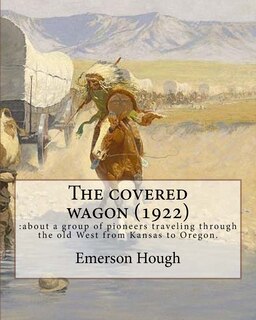 Couverture_The covered wagon (1922), By Emerson Hough, A NOVEL ( Western )