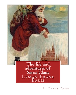 Couverture_The life and adventures of Santa Claus, By L. Frank Baum (children classic)