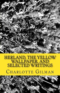 Couverture_Herland, The Yellow WallPaper, and Selected Writings