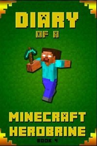 Minecraft: Diary of a Minecraft Herobrine Book 4: Fabulous Creation from #1 Bestselling Author