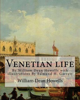 Front cover_Venetian life, By William Dean Howells with illustrations By Edmund H. Garrett