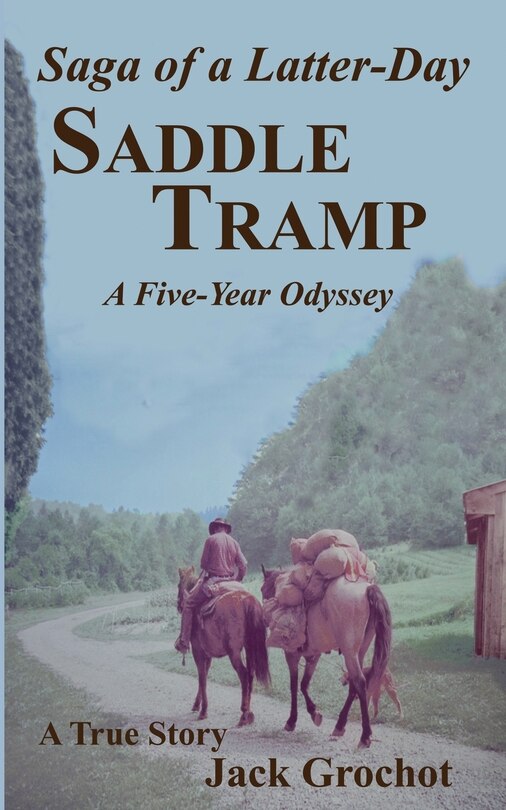 Saga of a Latter-Day SADDLE TRAMP: A Five-Year Odyssey