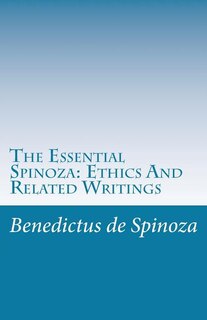 The Essential Spinoza: Ethics And Related Writings