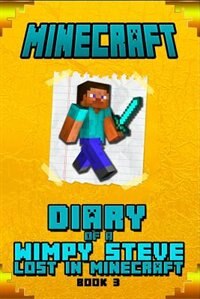 Minecraft: Diary of Steve Lost in Minecraft Book 3: Unofficial Minecraft Book For Kids.