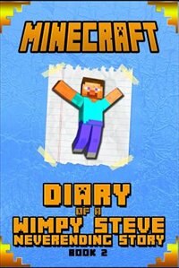 Minecraft: Diary of Steve Neverending Story Book 2: An Unoffical Minecraft Book for Kids