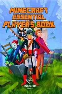 Minecraft: Essential Player's Book: All-In-One Game Guide for Beginners and Advanced (Essential Handbook)