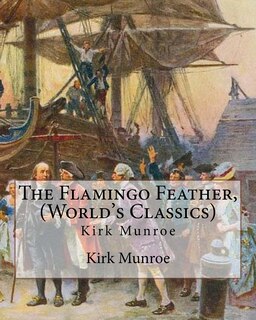 Couverture_The Flamingo Feather, By Kirk Munroe (World's Classics)
