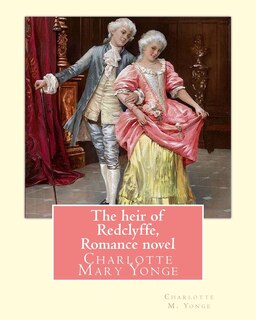 Front cover_The heir of Redclyffe, By Charlotte M. Yonge. Romance novel