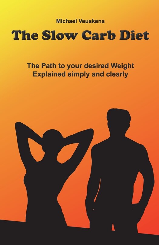 Couverture_The Slow Carb Diet / The Path to your desired Weight - Explained simply and clea