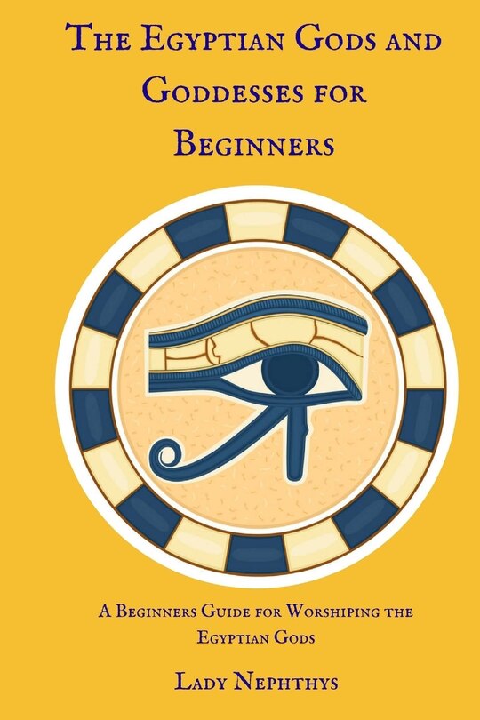 Front cover_The Egyptian Gods and Goddesses for Beginners