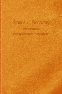 Couverture_Stories of Recovery From Members of Sexual Recovery Anonymous