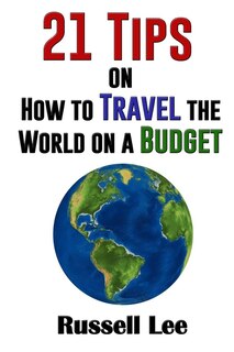 Front cover_21 Tips on How to Travel the World on a Budget