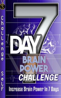 7-Day Brain Power Challenge: Increase Brain Power In 7 Days
