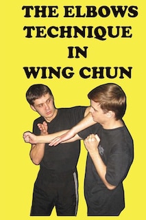 The Elbows Technique In Wing Chun