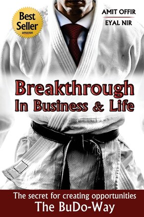 Breakthrough In Business and Life: The Secrets for Creating Opportunities - The BuDo-Way