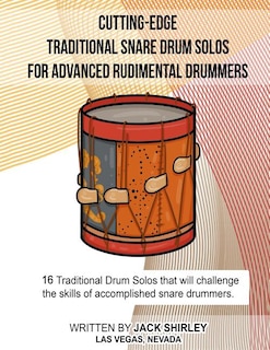 Cutting-Edge Traditional Snare Drum Solos For Advanced Rudimental Drummers