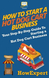Front cover_How To Start a Hot Dog Cart Business