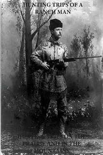 Front cover_Hunting Trips of a Ranchman - Hunting Trips on the Prairie and in the Mountains