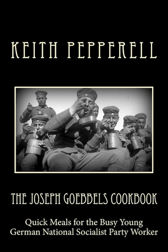 Front cover_The Joseph Goebbels Cookbook