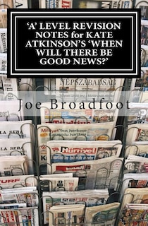 Couverture_'A' LEVEL REVISION NOTES for KATE ATKINSON'S 'WHEN WILL THERE BE GOOD NEWS?'