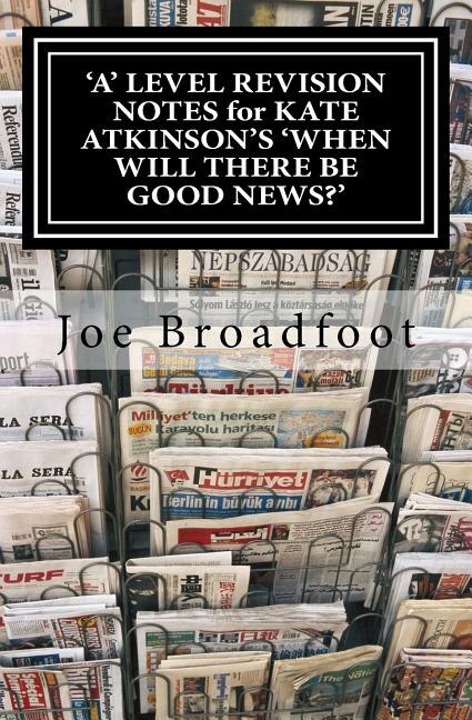Couverture_'A' LEVEL REVISION NOTES for KATE ATKINSON'S 'WHEN WILL THERE BE GOOD NEWS?'