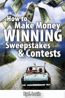 Front cover_How to Make Money Winning Sweepstakes and Contests