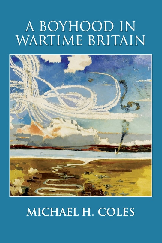 Front cover_A Boyhood in Wartime Britain