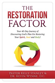 Restoration Factor: Your 40-Day Journey of Discovering God's Plan For Restoring Your Spirit, Soul and Body