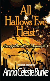 Front cover_All Hallows' Eve Heist Georgie Shaw Cozy Mystery #3