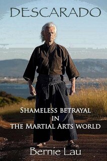 Descarado: Shameless Betrayal in the Martial Arts World